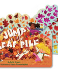 Jump in the Leaf Pile by Kelly Green: Board Books; 12 pages / English