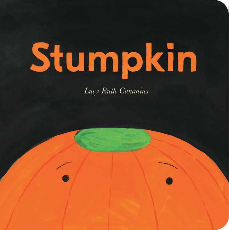 Stumpkin by Lucy Ruth Cummins: Board Books; 56 pages / English