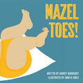 Mazel Toes! by Audrey Barbakoff: Board Books; 24 pages / English