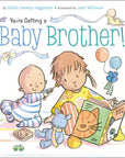 You're Getting a Baby Brother! by Sheila Sweeny Higginson: Board Books; 24 pages / English