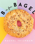 B is for Bagel by Rachel Teichman