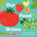 Our Food Grows by Sarah M. White: Hardcover; 32 pages / English