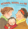 Mommy, Mama, Ma by Leslea Newman