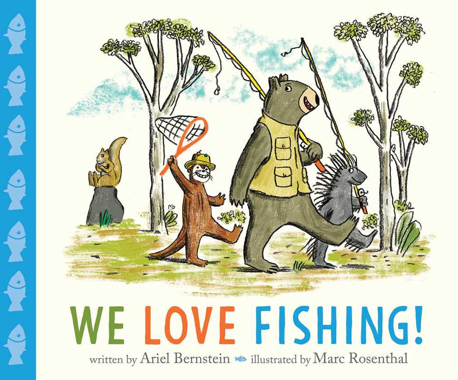 We Love Fishing! by Ariel Bernstein: Hardcover; 48 pages / English