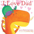 I Love Dad by Joanna  Walsh: Board Books; 28 pages / English