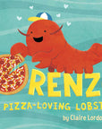 Lorenzo, the Pizza-Loving Lobster by Claire Lordon