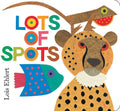 Lots of Spots by Lois   Ehlert: Board Book