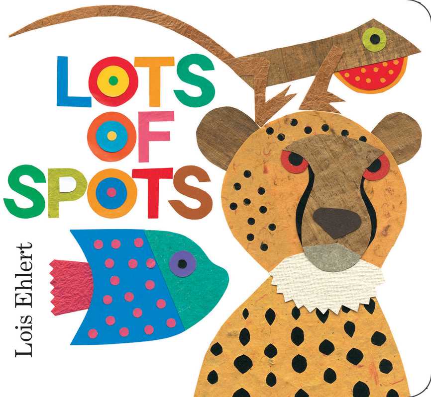 Lots of Spots by Lois   Ehlert: Board Book